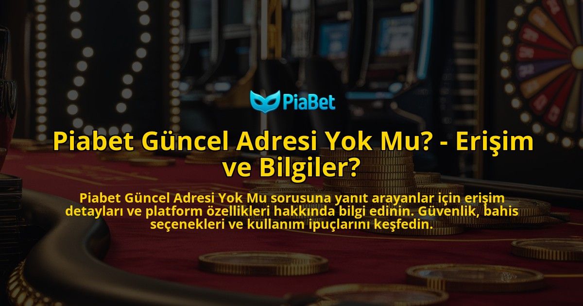 Piabet-Guncel-Adresi-Yok-Mu---Erisim-ve-Bilgiler-overlay-1769257190.jpg