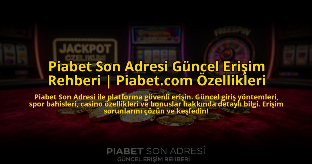 Piabet-Son-Adresi-Guncel-Erisim-Rehberi-Piabetcom-Ozellikleri-overlay-1773080737.jpg