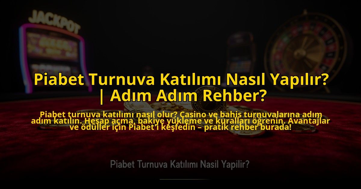 Piabet-Turnuva-Katilimi-Nasil-Yapilir-Adim-Adim-Rehber-overlay-1772878115.jpg